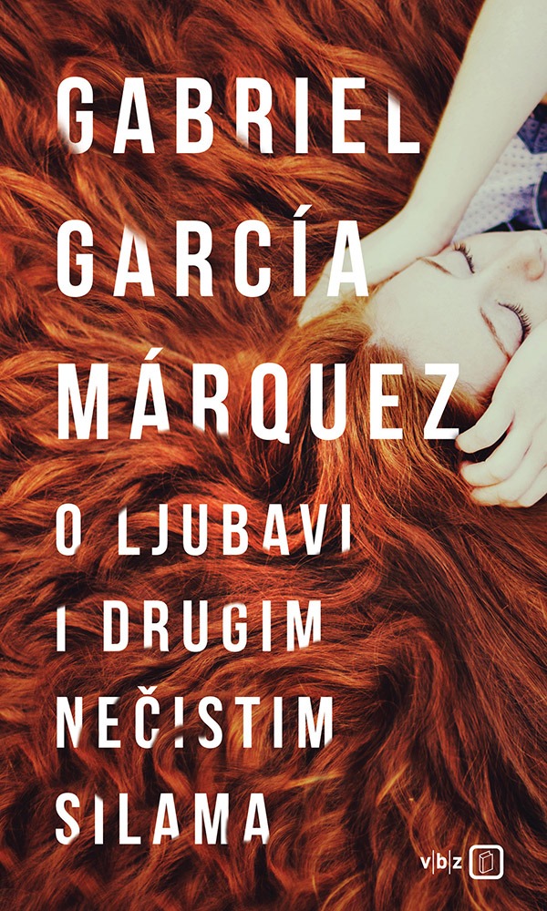 O ljubavi i drugim nečistim silama García Márquez Gabriel