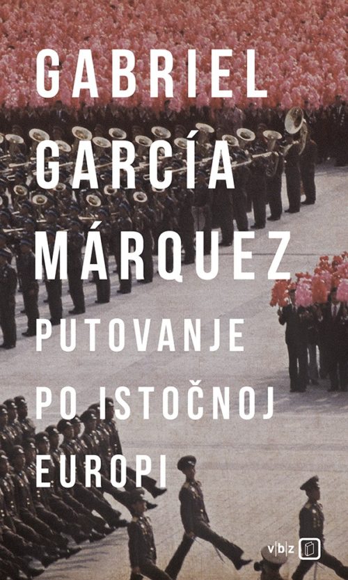 Putovanje po Istočnoj Europi García Márquez Gabriel