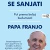 Papa Franjo Odvazimo se sanjati