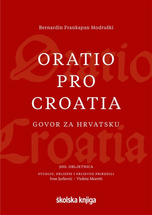 ORATIO PRO CROATIA – Govor za Hrvatsku – 500. obljetnica 9789530623194