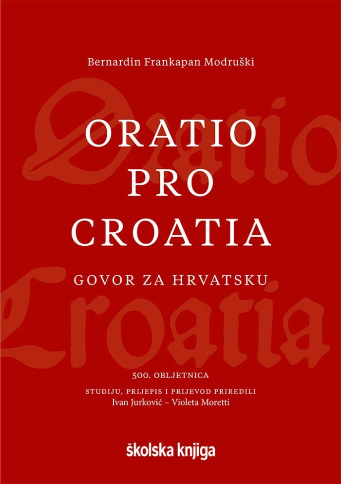 ORATIO PRO CROATIA – Govor za Hrvatsku – 500. obljetnica 9789530623194