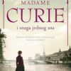 Madame Curie i snaga jednog sna 9789533606767
