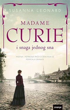 Madame Curie i snaga jednog sna 9789533606767