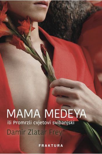 Mama Medeya ili promrzli cvjetovi svibanjski 9789533585260